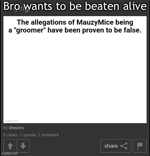 WITH BLUNT FORCE OBJECTS | Bro wants to be beaten alive | made w/ Imgflip meme maker