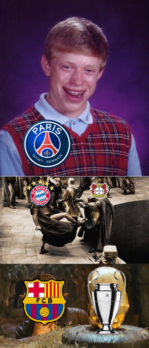 PSG-LFC 0-1, Bayern-Leverkusen 3-0, Benfica-Barcelona 0-1. | image tagged in memes,bad luck brian,madness - this is sparta,indiana jones idol,champions league,footy | made w/ Imgflip meme maker
