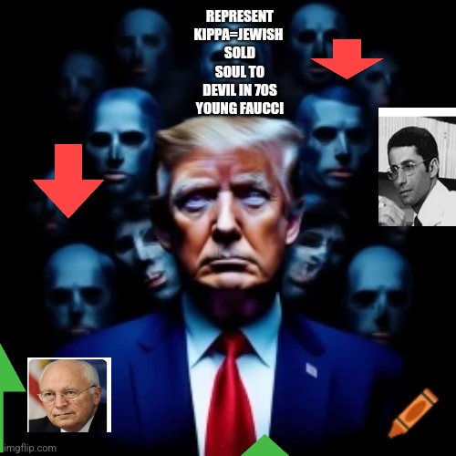 Readers highgest : AI reveals Faucci and dick Cheney as demonic possed "ghouls" | REPRESENT KIPPA=JEWISH 
SOLD SOUL TO DEVIL IN 70S
YOUNG FAUCCI | image tagged in creepy,decode,faucciflipped1970s | made w/ Imgflip meme maker