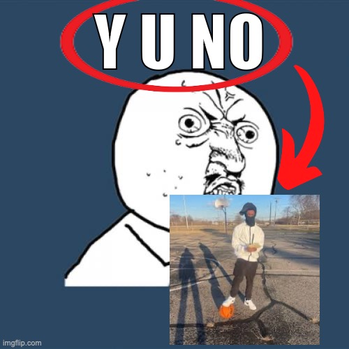 Y U No | Y U NO | image tagged in memes,y u no | made w/ Imgflip meme maker