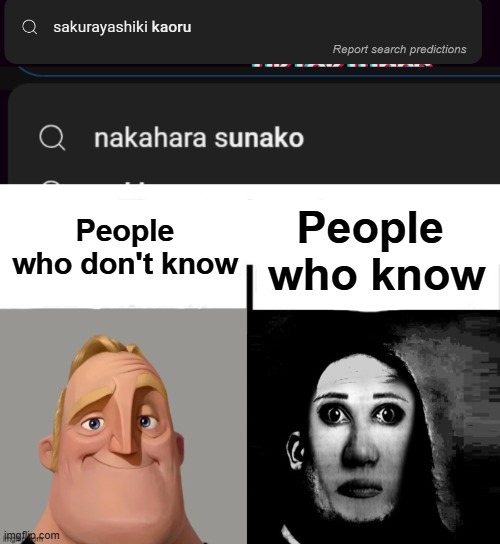 more creepier...MORE CREEPIER!! | People 
who know; People who don't know | image tagged in teacher's copy,memes,anime,horror | made w/ Imgflip meme maker