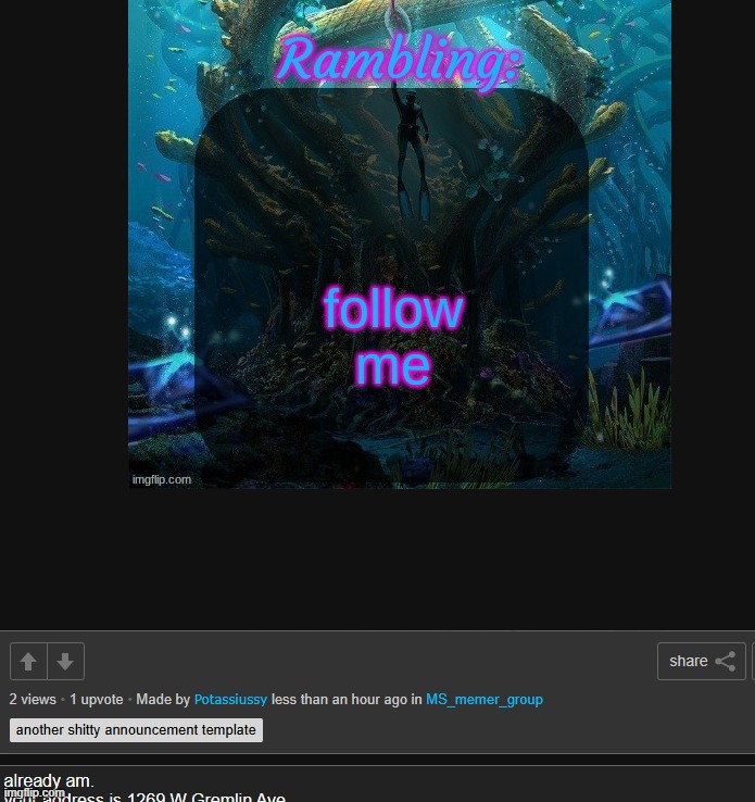 guys you should totally follow him!!!!!!!! | made w/ Imgflip meme maker
