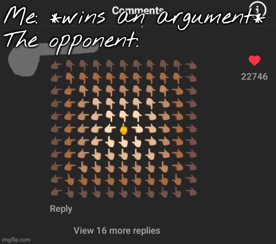 How do ppl do ts? | Me: *wins an argument*
The opponent: | made w/ Imgflip meme maker