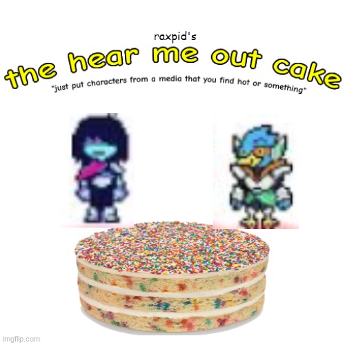 krispychecen | image tagged in the hear me out cake | made w/ Imgflip meme maker