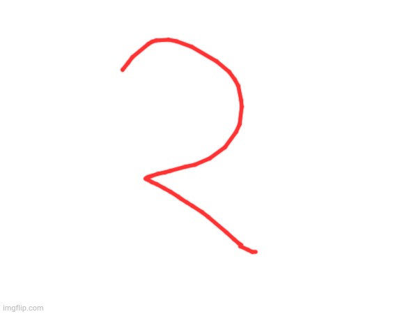 am i the only one that draws the number 2 like ts | made w/ Imgflip meme maker