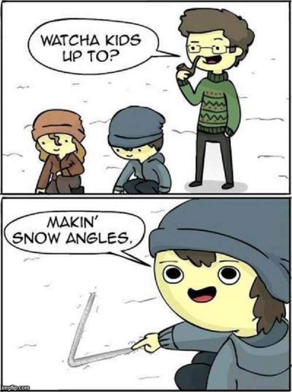 Snow angle | image tagged in comics/cartoons | made w/ Imgflip meme maker