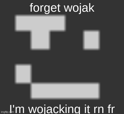 *loud slurp sound* | forget wojak; I'm wojacking it rn fr | image tagged in geramn's smirk | made w/ Imgflip meme maker