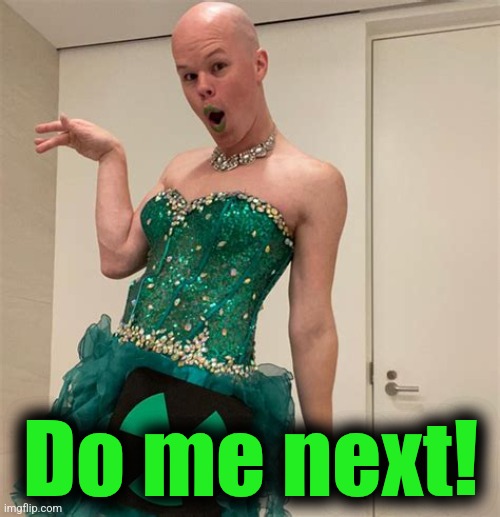 Sam Brinton | Do me next! | image tagged in sam brinton | made w/ Imgflip meme maker