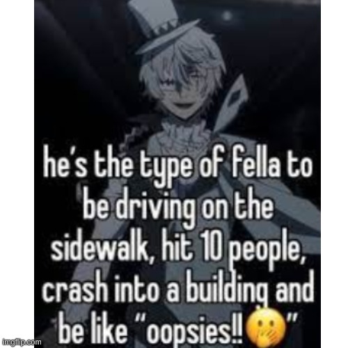 he would tho! | image tagged in bsd,nikolai | made w/ Imgflip meme maker