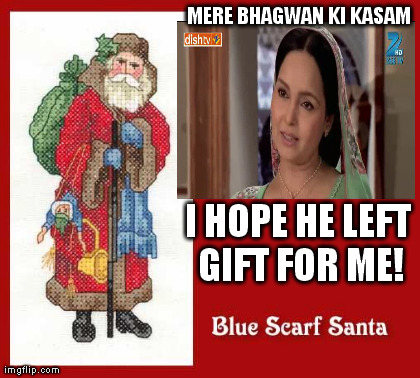 MERE BHAGWAN KI KASAM I HOPE HE LEFT GIFT FOR ME! generated with the Imgflip Meme Generator