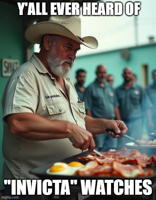 Y'ALL EVER HEARD OF; "INVICTA" WATCHES | made w/ Imgflip meme maker