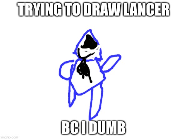 MY EYES | TRYING TO DRAW LANCER; BC I DUMB | made w/ Imgflip meme maker