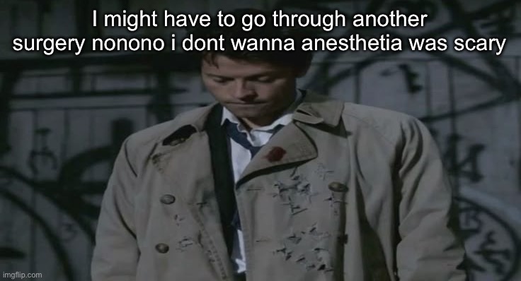 Sadge | I might have to go through another surgery nonono i dont wanna anesthetia was scary | image tagged in sadge | made w/ Imgflip meme maker