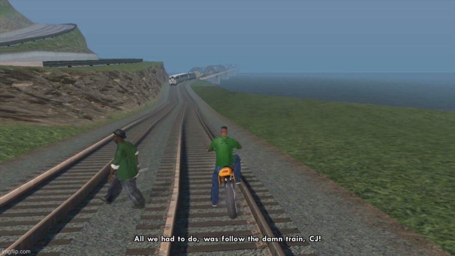 All We Had To Do Was Follow The Damn Train CJ | image tagged in all we had to do was follow the damn train cj | made w/ Imgflip meme maker