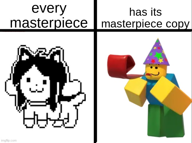 TEMIE | every masterpiece; has its masterpiece copy | image tagged in every masterpiece has its cheap copy | made w/ Imgflip meme maker