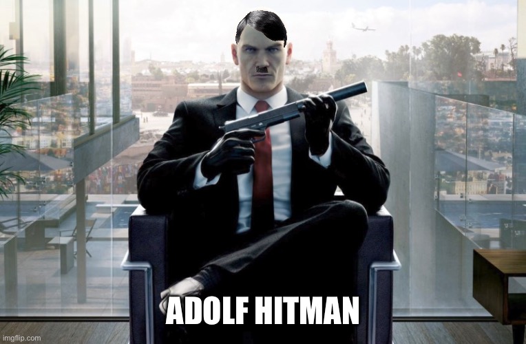 Hitman | ADOLF HITMAN | image tagged in hitman,adolf hitler,dark humor,funny | made w/ Imgflip meme maker