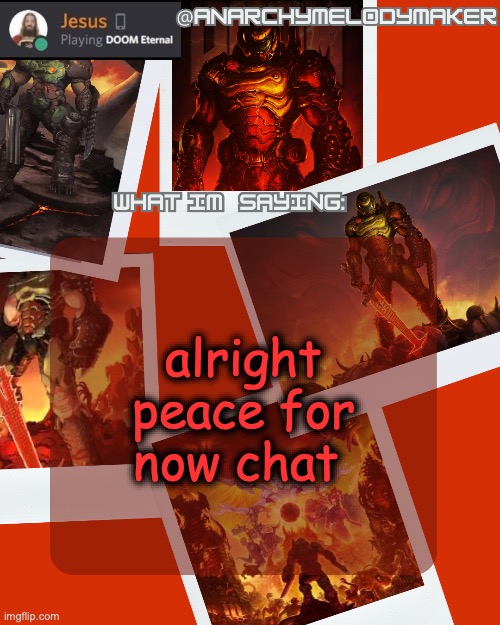 see ya later | alright peace for now chat | image tagged in anarchymelodymaker's temp by grace | made w/ Imgflip meme maker