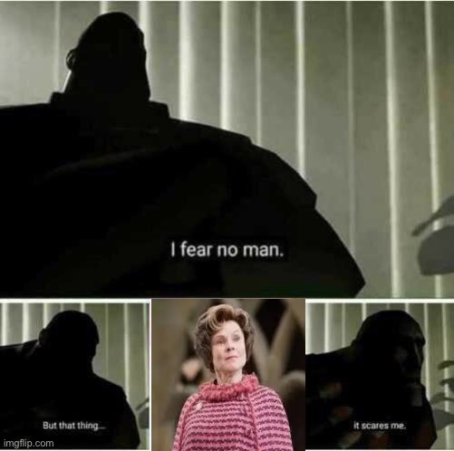 I fear no man | image tagged in i fear no man | made w/ Imgflip meme maker