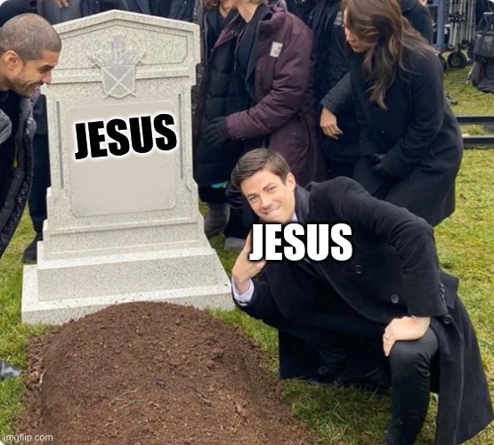 Rest In Peace | JESUS; JESUS | image tagged in rest in peace | made w/ Imgflip meme maker