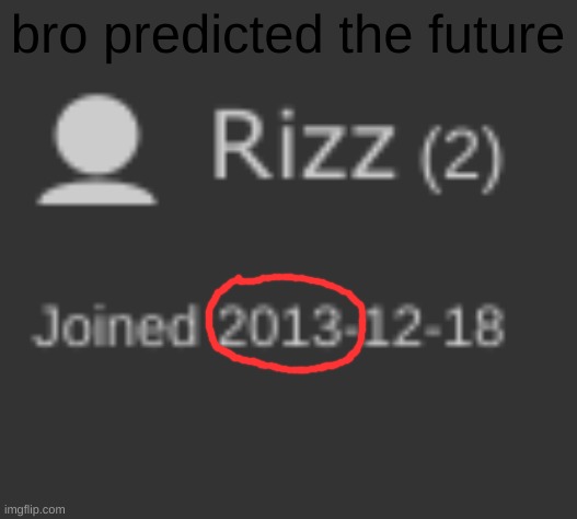 bro predicted the future | made w/ Imgflip meme maker