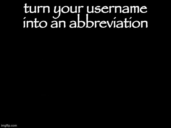 High Quality user name abbvreviation Blank Meme Template