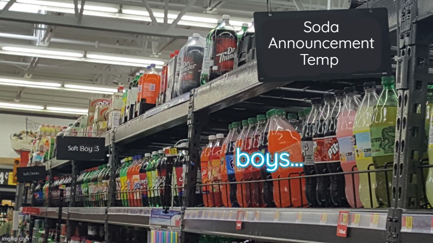 soda (no relation to soda)'s temp | boys... | image tagged in soda no relation to soda 's temp | made w/ Imgflip meme maker