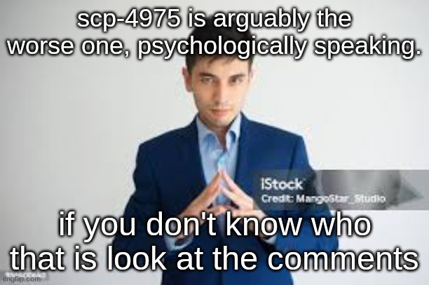 riddle me this | scp-4975 is arguably the worse one, psychologically speaking. if you don't know who that is look at the comments | image tagged in riddle me this | made w/ Imgflip meme maker