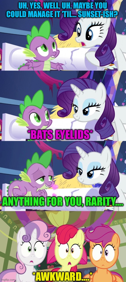 Spike loves Rarity | UH, YES, WELL, UH, MAYBE YOU COULD MANAGE IT 'TIL... SUNSET-ISH? ; *BATS EYELIDS*; ANYTHING FOR YOU, RARITY…. *AWKWARD….* | image tagged in my little pony friendship is magic,rarity,spike,love,innuendo,romance | made w/ Imgflip meme maker