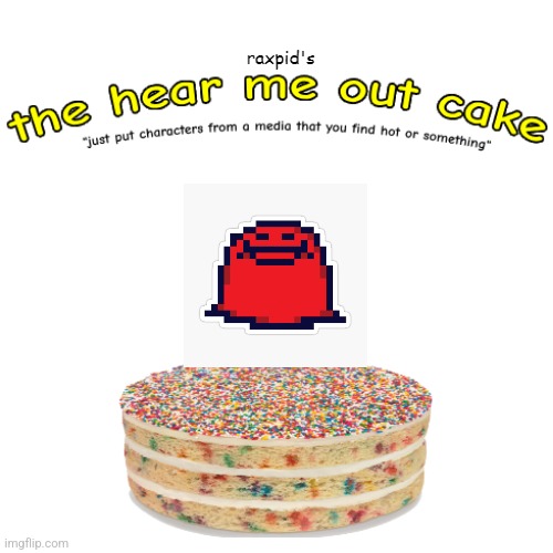 the hear me out cake | image tagged in the hear me out cake | made w/ Imgflip meme maker