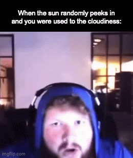 asdasdasdasdasdasd | When the sun randomly peeks in and you were used to the cloudiness: | image tagged in gifs,caseoh | made w/ Imgflip video-to-gif maker