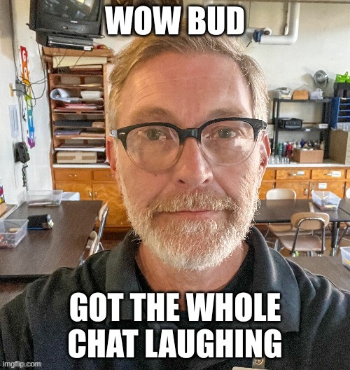 Wow bud | image tagged in middleton | made w/ Imgflip meme maker