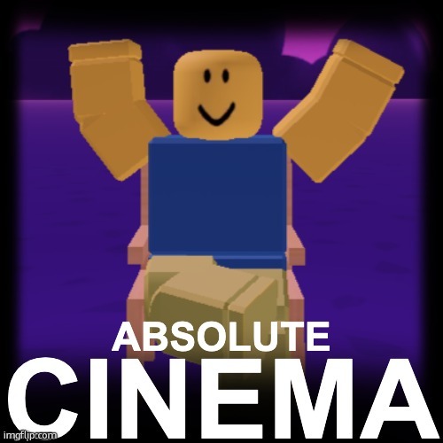 Noob Absolute Cinema | image tagged in noob absolute cinema | made w/ Imgflip meme maker