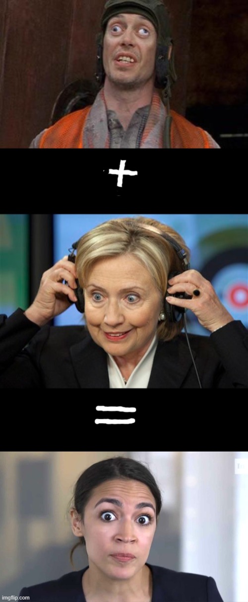 I have a theory... | image tagged in looks good to me,hillary clinton crazy eyes,aoc crazy eyes so there | made w/ Imgflip meme maker