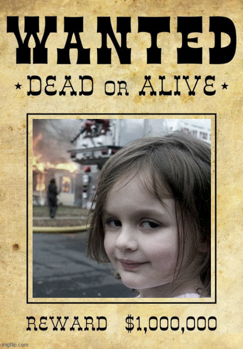 Use extreme caution | image tagged in wanted dead or alive,arson,caution,dangerous,reward,evil girl fire | made w/ Imgflip meme maker