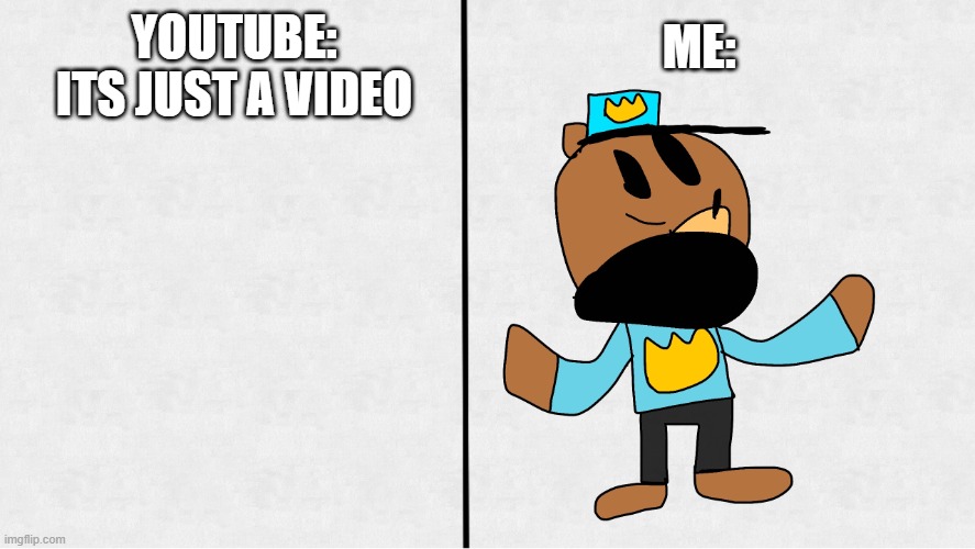 Name: it’s just a name Name: | ME:; YOUTUBE: ITS JUST A VIDEO | image tagged in name it s just a name name | made w/ Imgflip meme maker