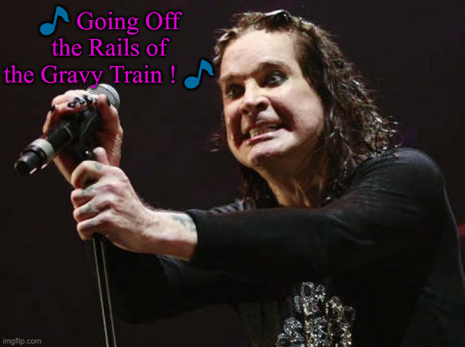 Gravy Train | ? Going Off the Rails of the Gravy Train ! ? | image tagged in gravy train | made w/ Imgflip meme maker