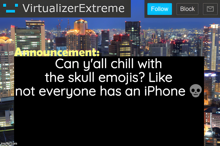 Windows 8.1 superiority | Can y'all chill with the skull emojis? Like not everyone has an iPhone 💀 | image tagged in virtualizer announcement temp remastered | made w/ Imgflip meme maker