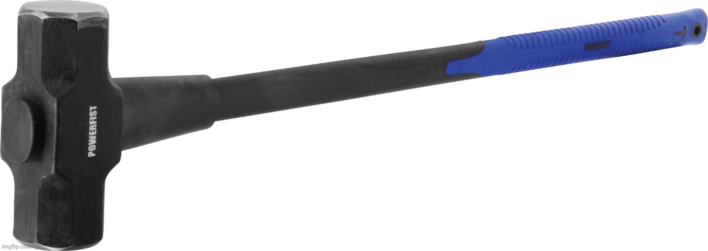 Sledge Hammer | image tagged in sledge hammer | made w/ Imgflip meme maker