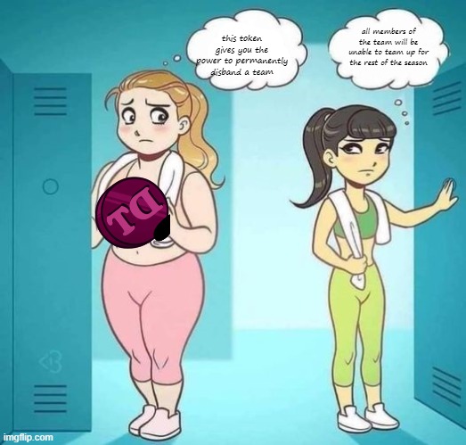 i wish i had her body blank (better textboxes) | all members of the team will be unable to team up for the rest of the season; this token gives you the power to permanently disband a team | image tagged in i wish i had her body blank better textboxes | made w/ Imgflip meme maker