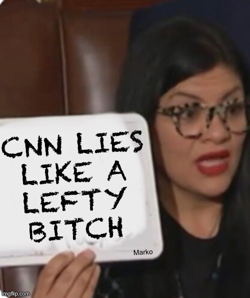 To think… for Some people, that’s where they get their info :-) | CNN LIES
LIKE A
LEFTY
BITCH; Marko | image tagged in memes,cnn is not news,its lefty propaganda,if u believe them n promote them,u r wackadoodle,quit acting like u know anything | made w/ Imgflip meme maker