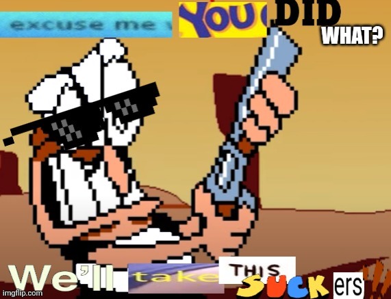 Meme template | image tagged in excuse me you did what | made w/ Imgflip meme maker