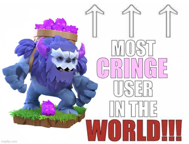 Most cringe user in the world!!! | image tagged in most cringe user in the world | made w/ Imgflip meme maker