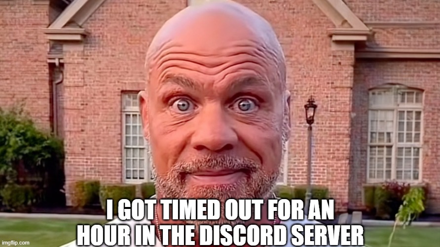 mentioned too much roles lol | I GOT TIMED OUT FOR AN HOUR IN THE DISCORD SERVER | image tagged in kurt angle stare,memes,meme,funny,fun,aub | made w/ Imgflip meme maker