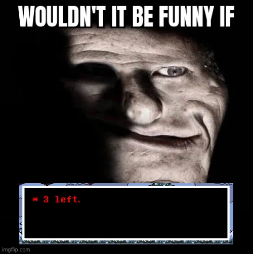 *In My Way intensifies* | image tagged in wouldn't it be funny if x | made w/ Imgflip meme maker