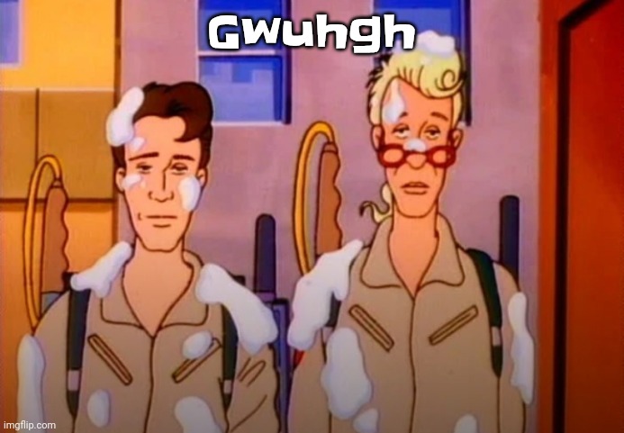 Gozer Jizz | Gwuhgh | image tagged in gozer jizz | made w/ Imgflip meme maker