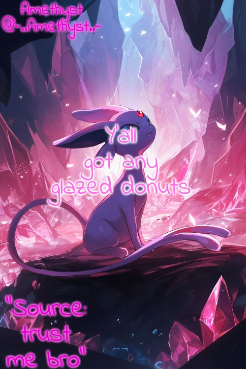 Amethyst's Announcement temp v3 | Y'all got any glazed donuts | image tagged in amethyst's announcement temp v3 | made w/ Imgflip meme maker