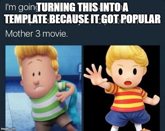 I'm going to pretend | TURNING THIS INTO A TEMPLATE BECAUSE IT GOT POPULAR | image tagged in i'm going to pretend | made w/ Imgflip meme maker