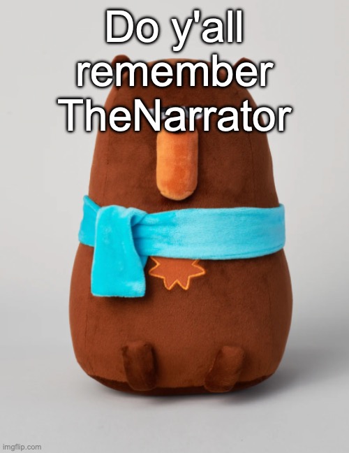Back when gimmick alts were in their prime | Do y'all remember TheNarrator | image tagged in falstaff plush | made w/ Imgflip meme maker