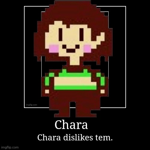 Chara | Chara dislikes tem. | image tagged in funny,demotivationals,chain,chara,tem | made w/ Imgflip demotivational maker