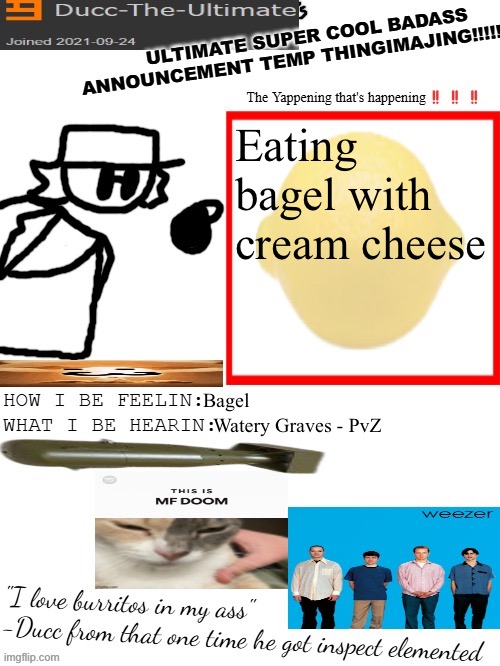 It was mid, didn’t have enough cream cheese | Eating bagel with cream cheese; Bagel; Watery Graves - PvZ | image tagged in dtu's ultimate super cool badass announcement temp thingimajing | made w/ Imgflip meme maker
